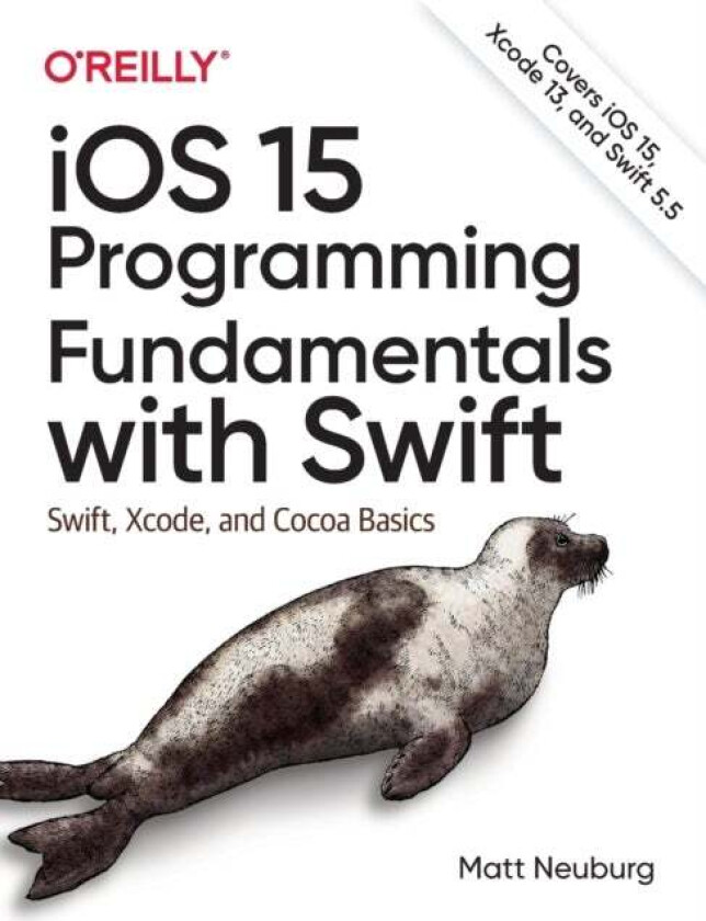 iOS 15 Programming Fundamentals with Swift av Matt Neuberg