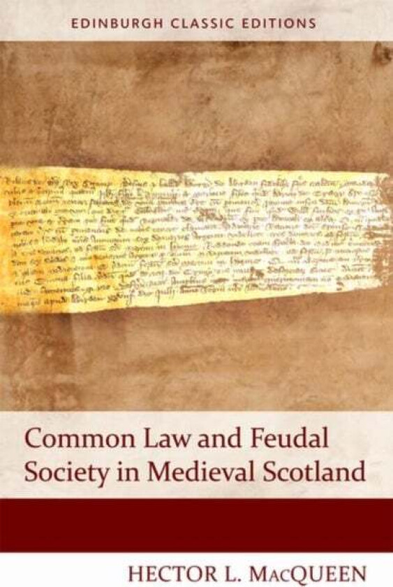 Common Law and Feudal Society in Medieval Scotland av Hector MacQueen