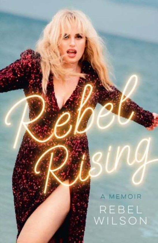 Rebel Rising Av Rebel Wilson