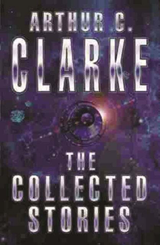 The Collected Stories Of Arthur C. Clarke av Sir Arthur C. Clarke