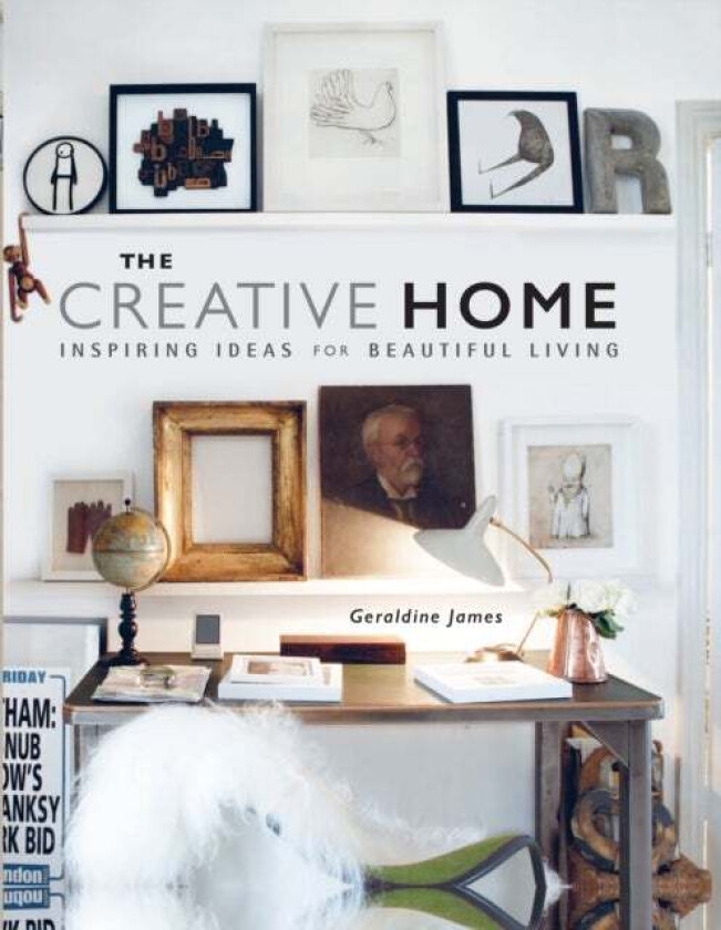 The Creative Home av Geraldine James