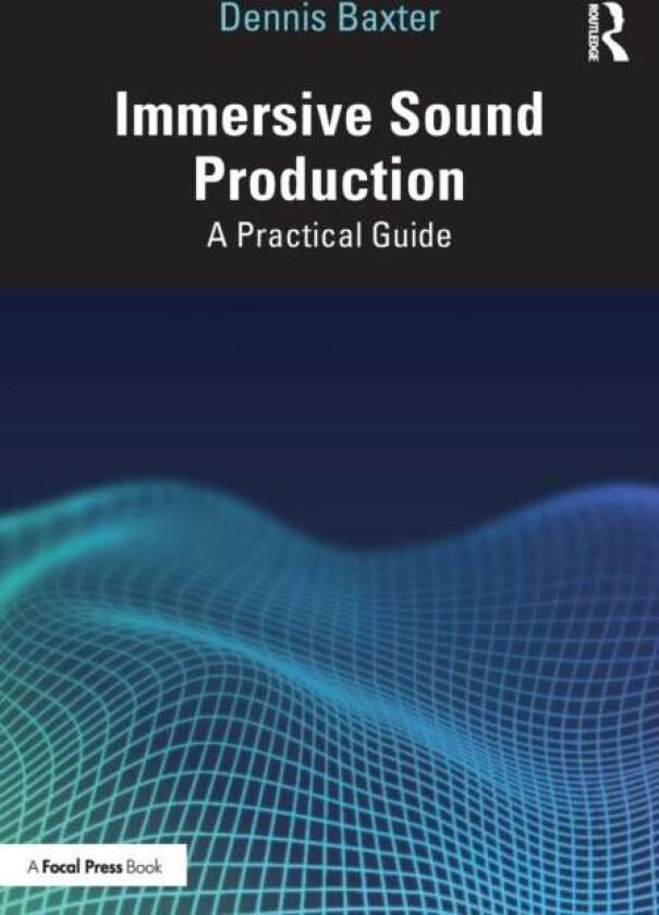 Immersive Sound Production av Dennis Baxter