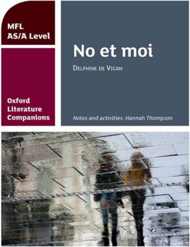 Oxford Literature Companions: No et moi: study guide for AS/A Level French set text av Hannah Thompson