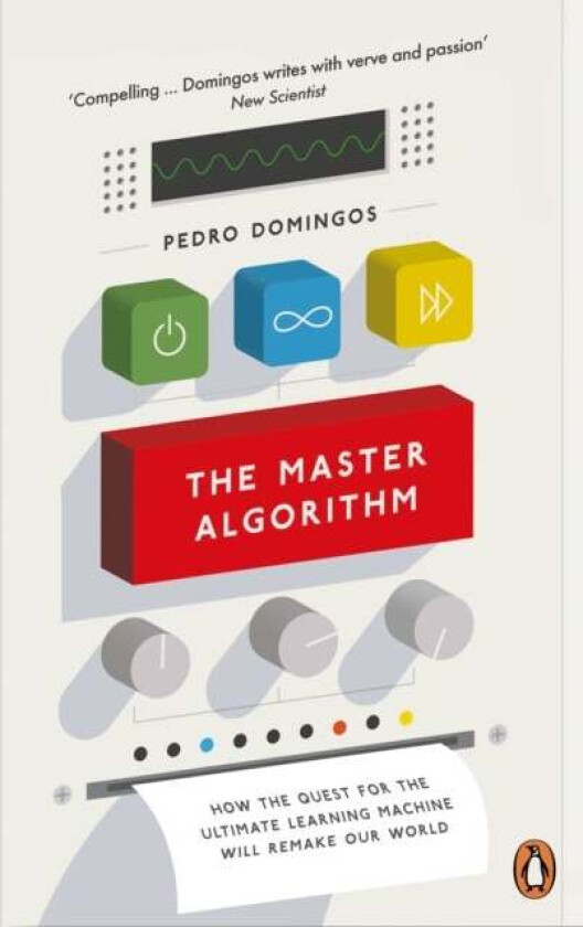 The Master Algorithm av Pedro Domingos