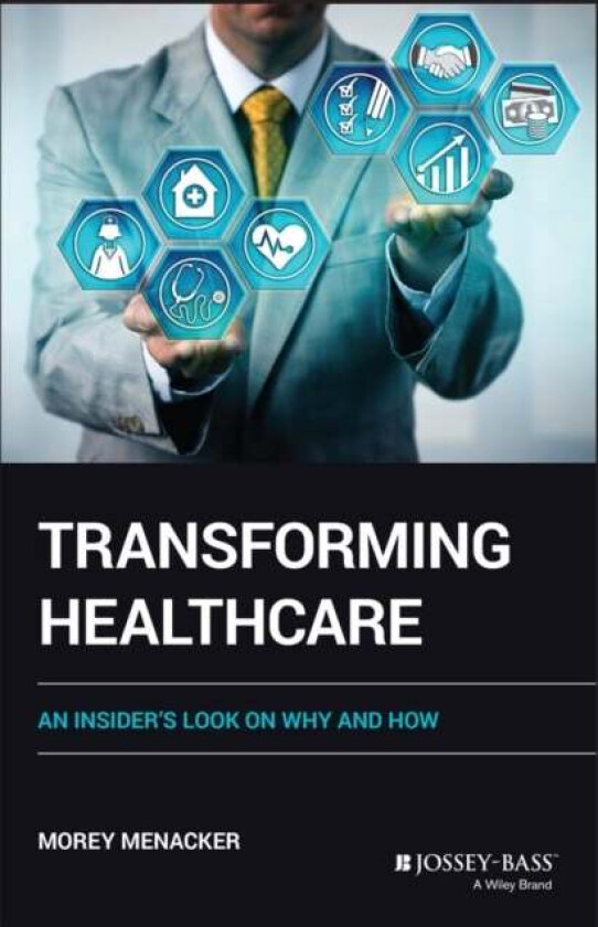 Transforming Healthcare av Morey Menacker