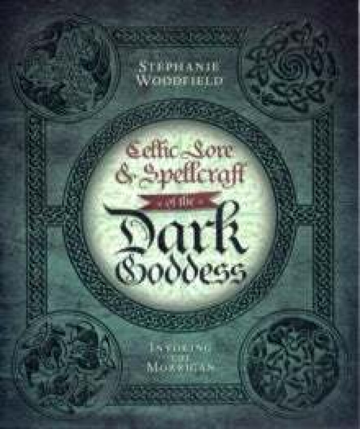 Celtic Lore and Spellcraft of the Dark Goddess av Stephanie Woodfield