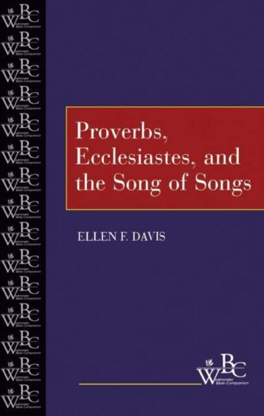 Proverbs, Ecclesiastes, and the Song of Songs av Ellen F. Davis