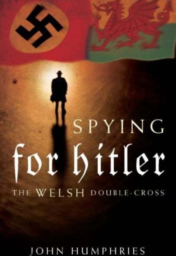 Spying for Hitler av John Humphries