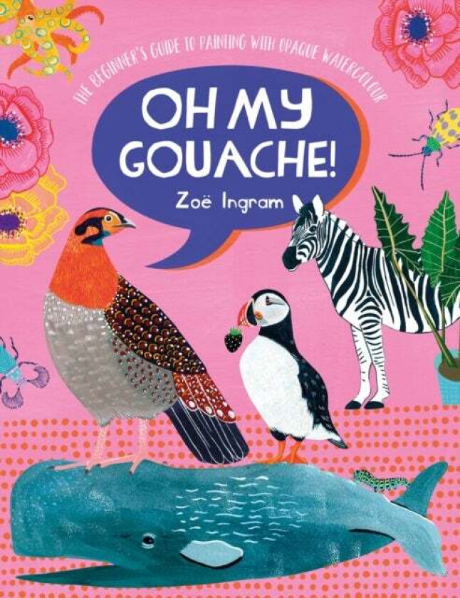 Oh My Gouache! av Zoe (Author) Ingram
