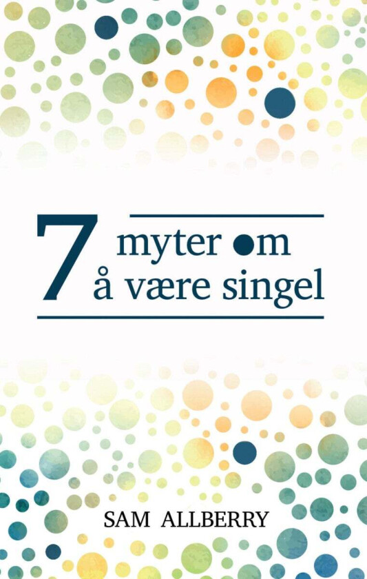 7 Myter Om Å Være Singel Av Sam Allberry