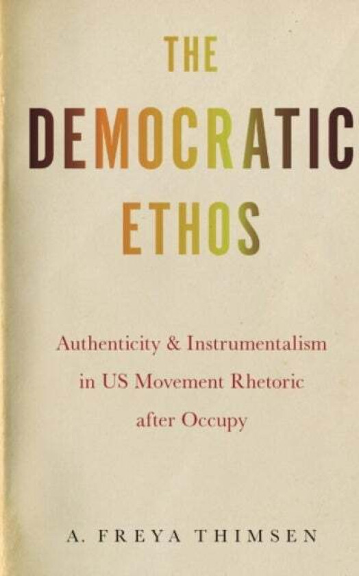 The Democratic Ethos av A. Freya Thimsen