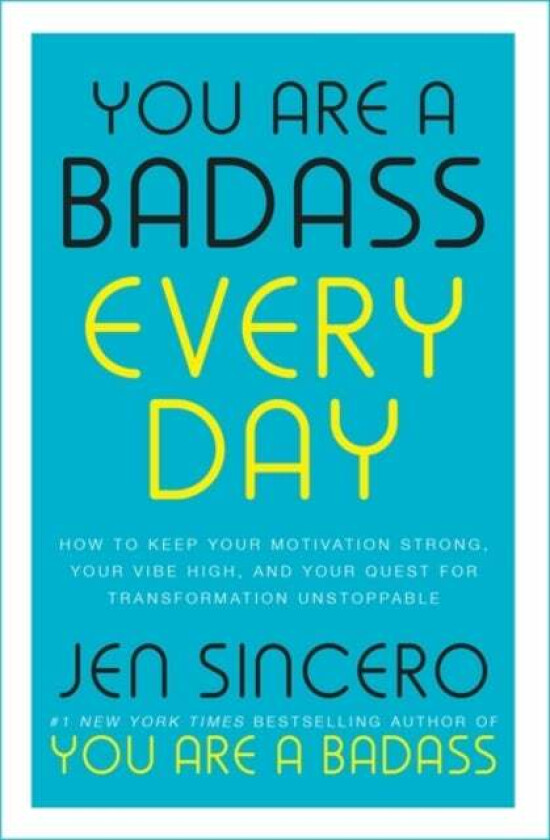 You Are a Badass Every Day av Jen Sincero