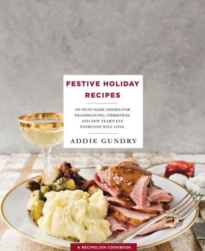 Festive Holiday Recipes av Addie Gundry