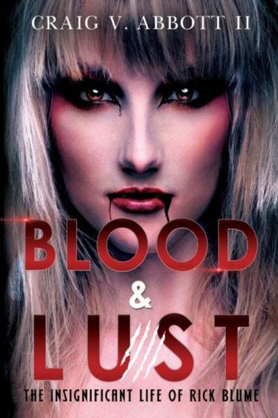 Blood & Lust: The Insignificant Life of Rick Blume av Craig V. Abbott II