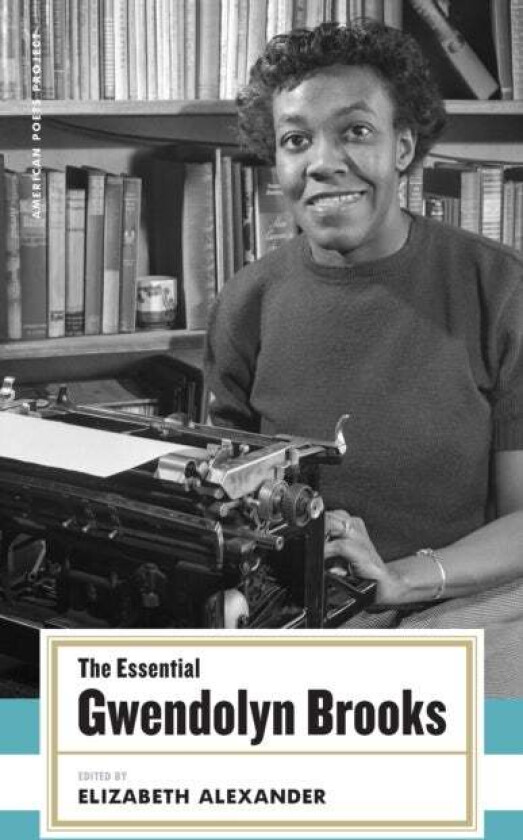 The Essential Gwendolyn Brooks av Gwendolyn Brooks