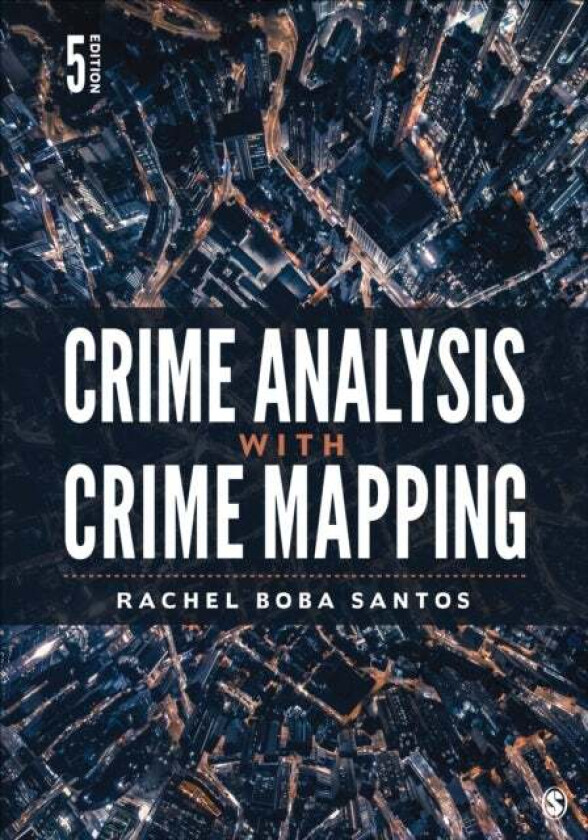Crime Analysis with Crime Mapping av Rachel Boba (Radford University USA) Santos