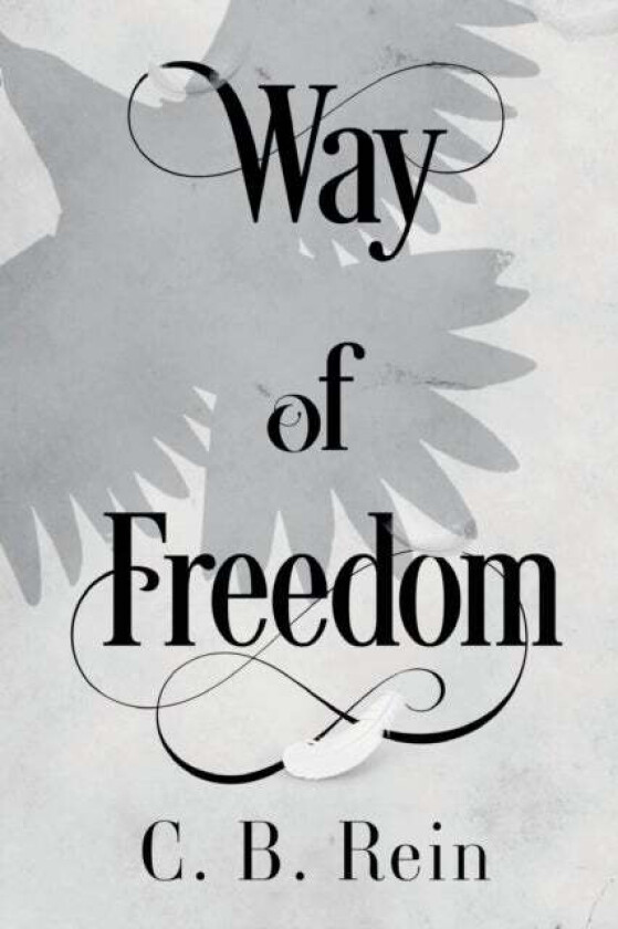 Way of Freedom av C. B. Rein