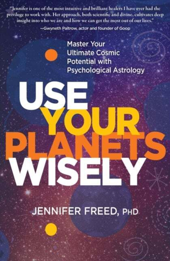 Use Your Planets Wisely av Jennifer Freed PhD MFT