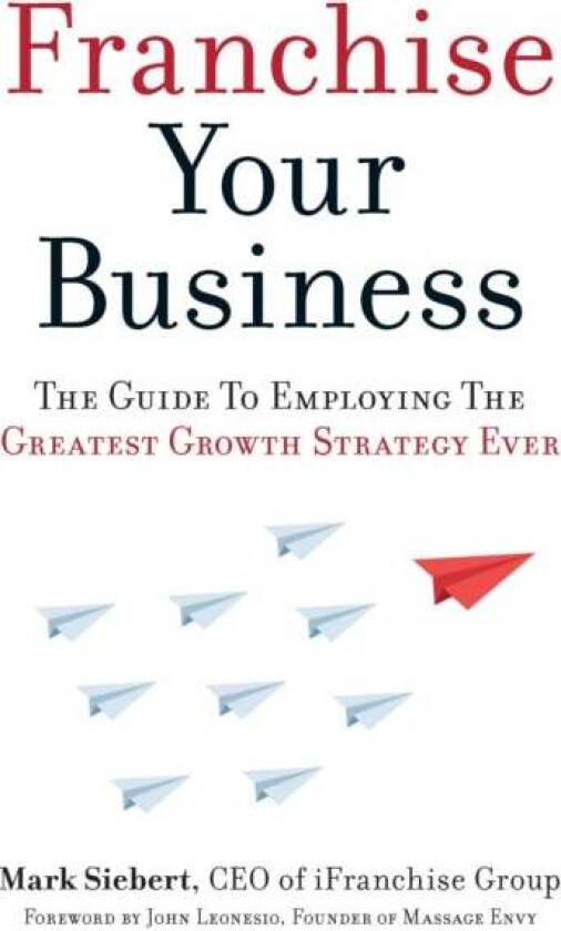 Franchise Your Business av Mark Siebert