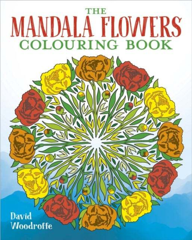 The Mandala Flowers Colouring Book av David Woodroffe