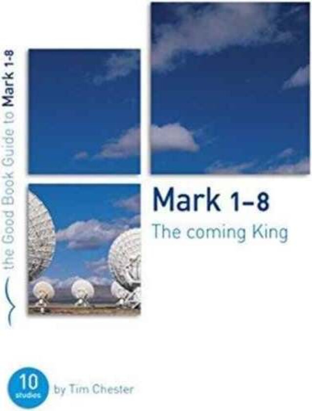 Mark 1-8: The Coming King av Tim Chester