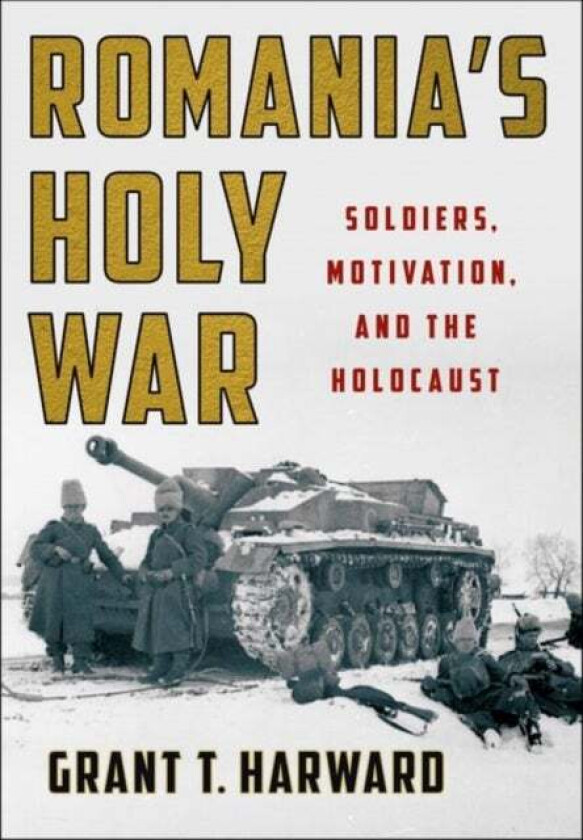 Romania's Holy War av Grant T. Harward