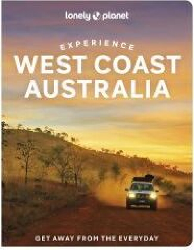 Lonely Planet Experience West Coast Australia av Lonely Planet, Fleur Bainger, Anthony Ham