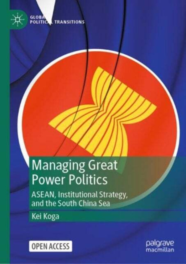 Managing Great Power Politics av Kei Koga