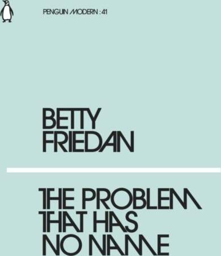The Problem that Has No Name av Betty Friedan