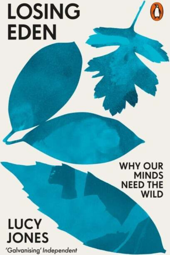 Losing Eden. Why Our Minds Need the Wild av Lucy Jones