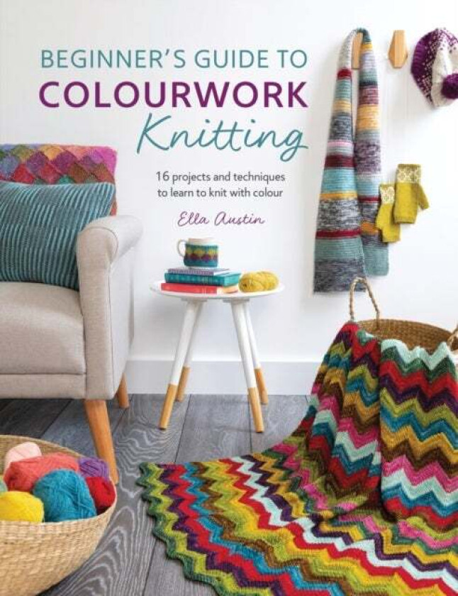 Beginner'S Guide to Colourwork Knitting av Ella Austin