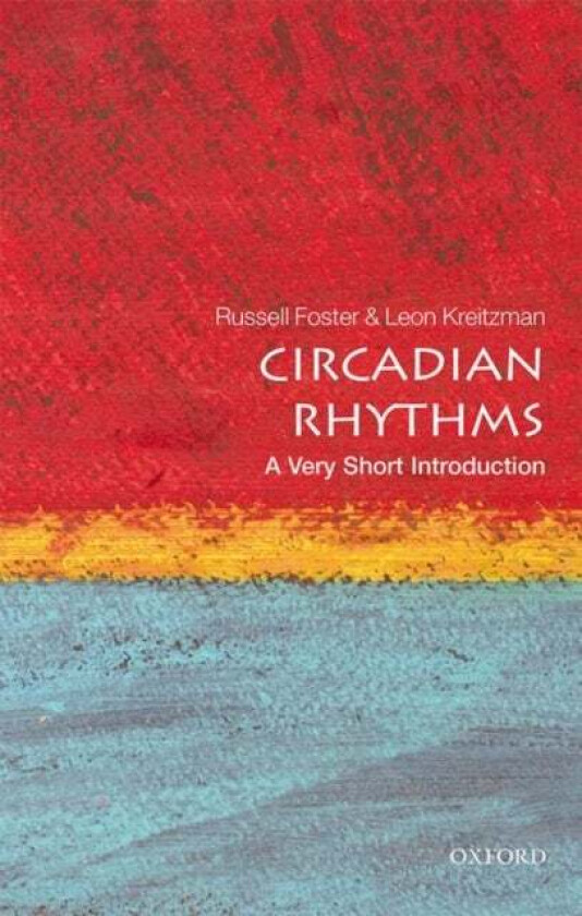 Circadian Rhythms: A Very Short Introduction av Russell (Head of Nuffield Laboratory of Ophthalmology Foster, Director of Sleep and Circadian Neurosci