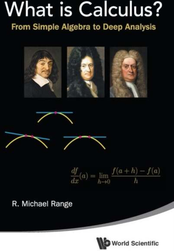 What Is Calculus?: From Simple Algebra To Deep Analysis av R Michael (State Univ Of New York At Albany Usa) Range