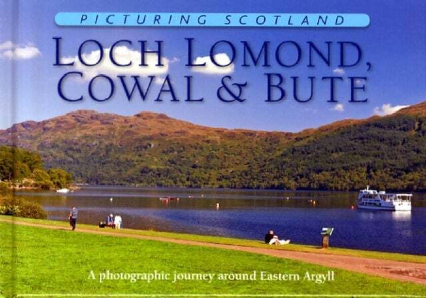 Loch Lomond, Cowal & Bute: Picturing Scotland av Colin Nutt