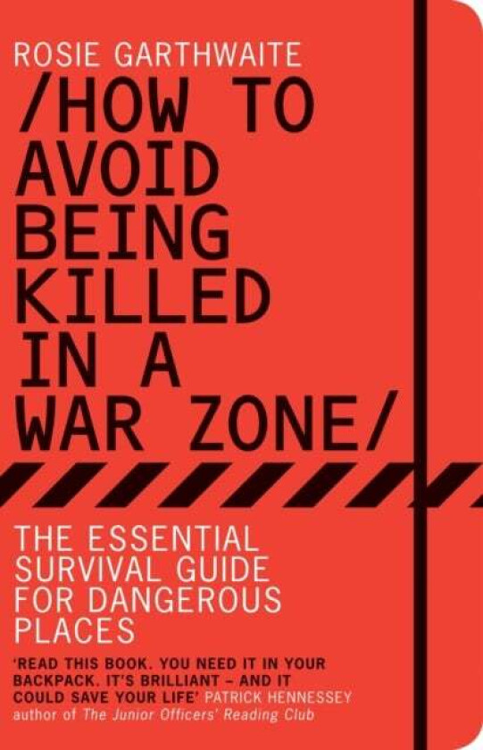 How to Avoid Being Killed in a War Zone av Rosie Garthwaite