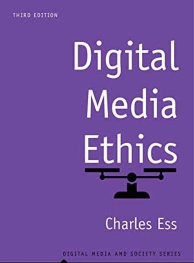 Digital Media Ethics av Charles (Drury University) Ess