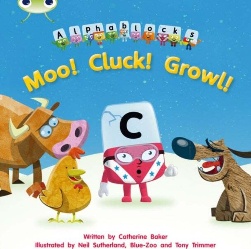 Bug Club Phonics Alphablocks Reception Phase 3 Set 10 Moo! Cluck! Growl! av Catherine Baker