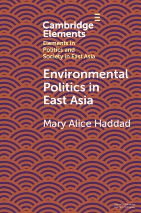 Environmental Politics in East Asia av Mary Alice (Wesleyan University Connecticut) Haddad