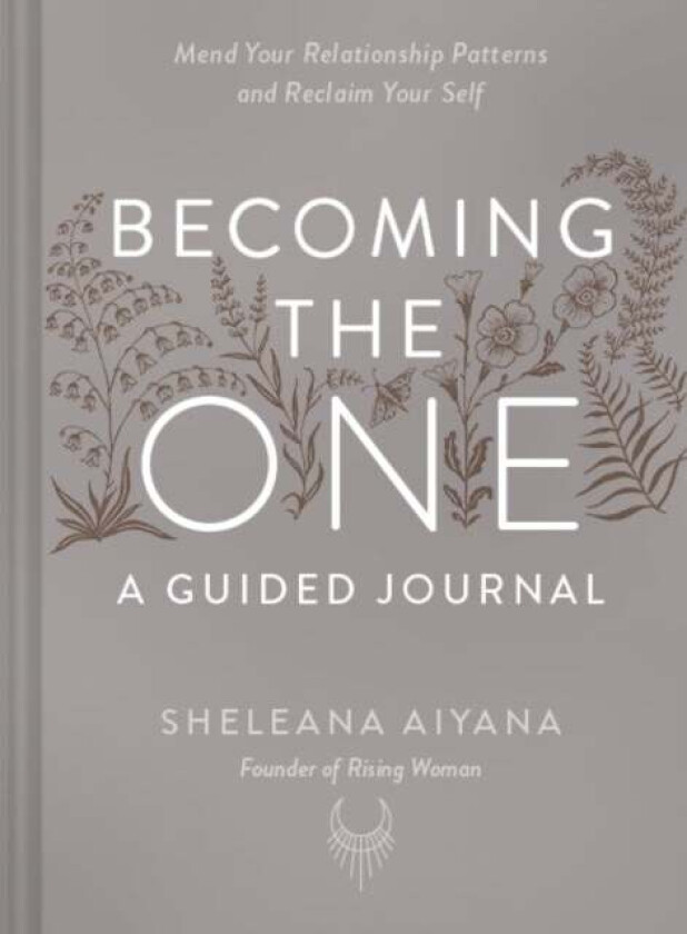 Becoming the One: A Guided Journal av Sheleana Aiyana