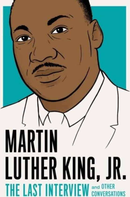 Martin Luther King, Jr.: The Last Interview av Martin Luther King