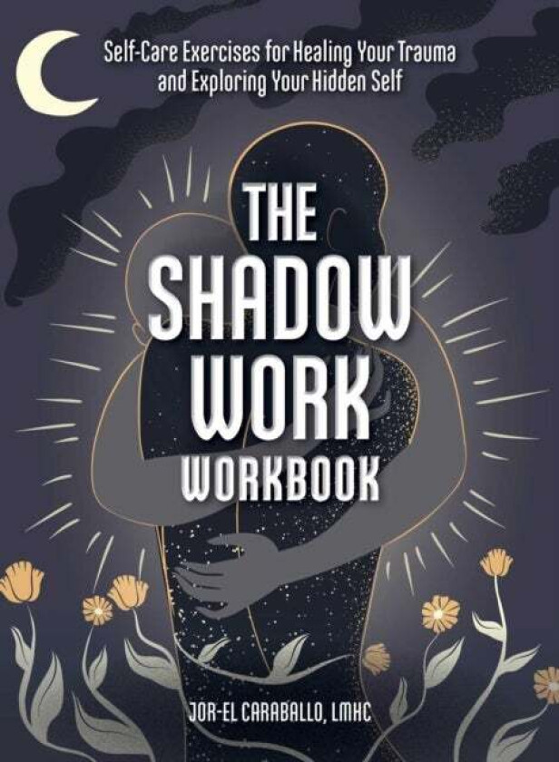 The Shadow Work Workbook Av Jor-El Caraballo