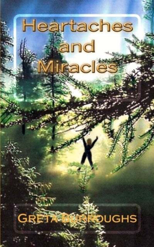 Heartaches and Miracles av Greta Burroughs