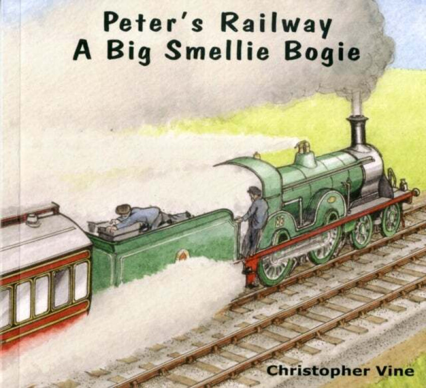 Peter's Railway a Big Smellie Bogie av Christopher G. C. Vine