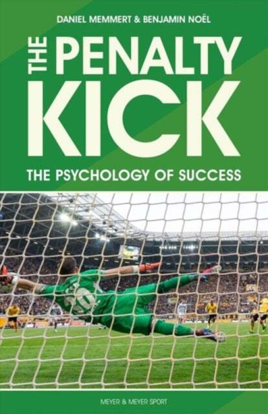 The Penalty Kick av Prof. Dr. Daniel Memmert, Benjamin Noel