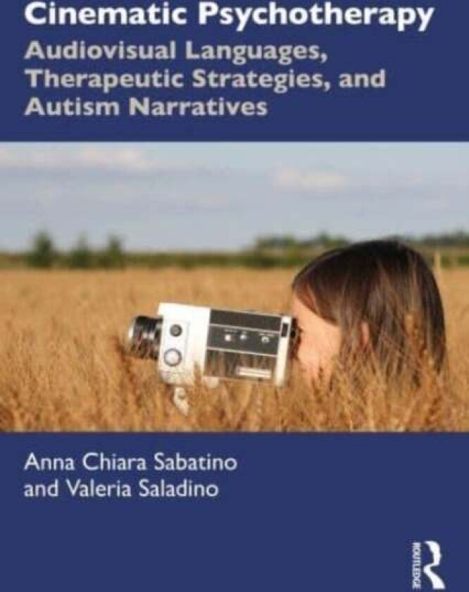 Cinematic Psychotherapy av Anna Chiara (Adjunct Professor of Audiovisual Storytelling University of Salerno) Sabatino, Valeria (University Mercatorum