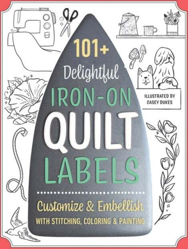 101+ Delightful Iron-on Quilt Labels av Casey Dukes