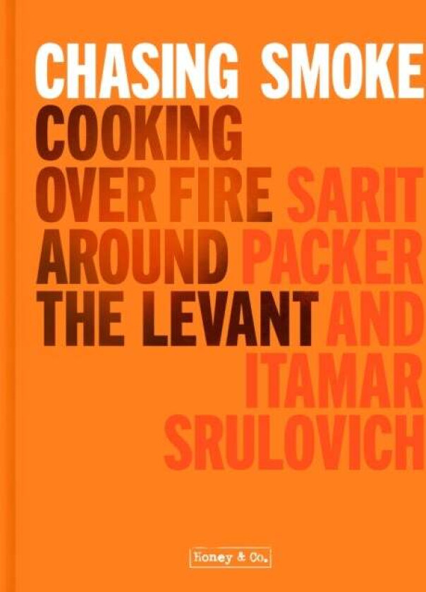 Chasing Smoke: Cooking over Fire Around the Levant av Sarit Packer, Itamar Srulovich