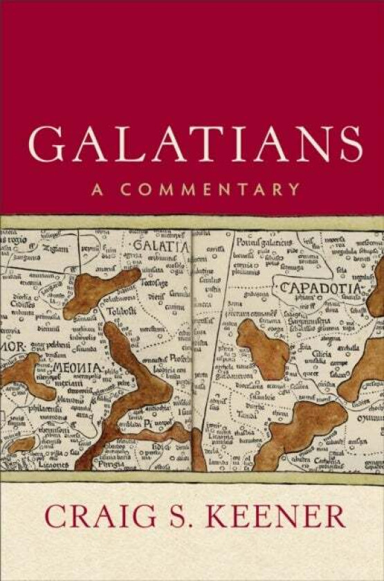 Galatians - A Commentary av Craig S. Keener