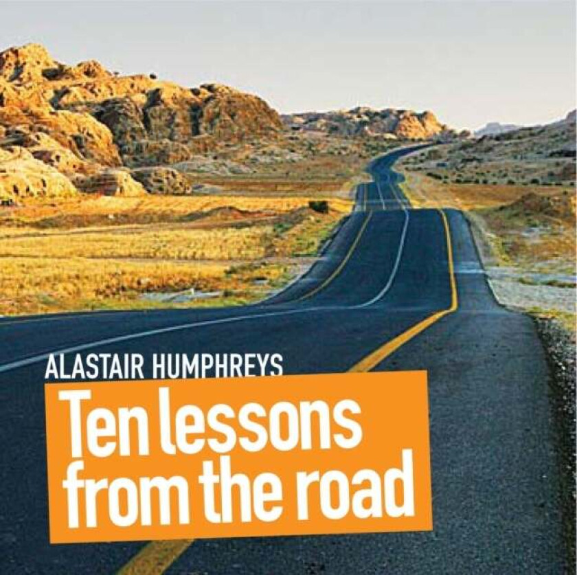 Ten Lessons from the Road av Alastair Humphreys