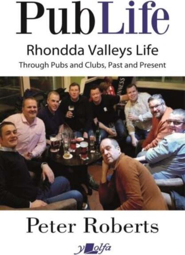 Pub Life - Last Orders at Rhondda Pubs and Clubs past and Present av Peter Roberts